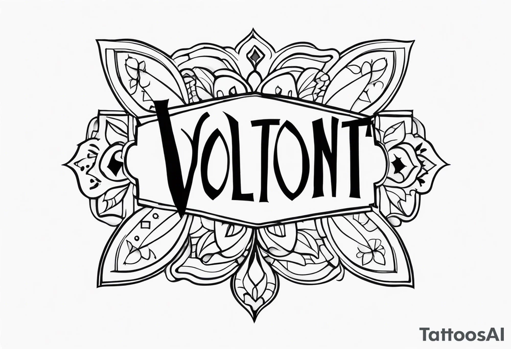 WORD VOLONTÉ IN TATOO tattoo idea