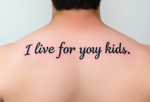 I live for my kids tattoo idea