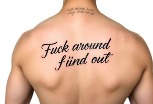 Fuck around and find out script tattoo tattoo idea