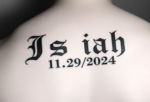 The name Isaiah in old english font and the date 11/29/2024 in Roman numerals tattoo idea