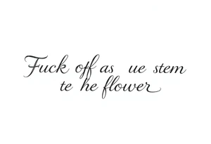 Fuck off as the stem to a flower tattoo idea