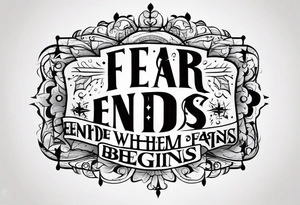 Fear ends when faith begins tattoo idea