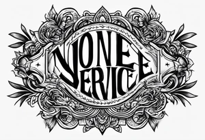 Text "no one service" tattoo idea