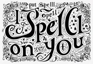 "i put a spell on you" words in old english no design tattoo idea