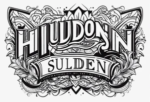 Design a tattoo with 'Hudson Sugden' inscribed on the left and right forearms. tattoo idea