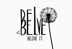 Dandelion with strow of words "believe or blow it" tattoo idea