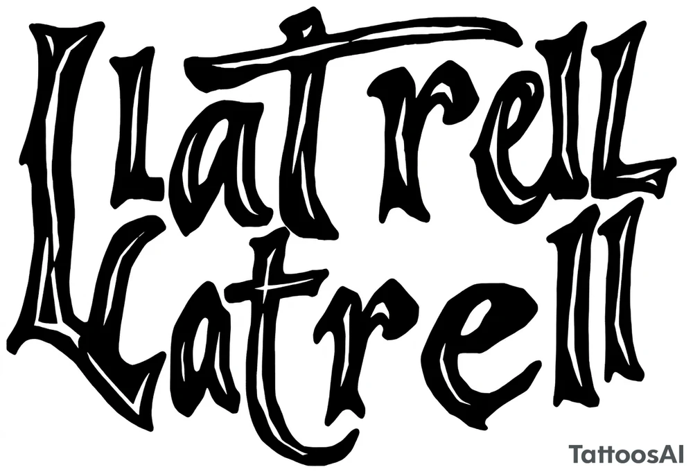 Lettering style fonts that say Latrell tattoo idea