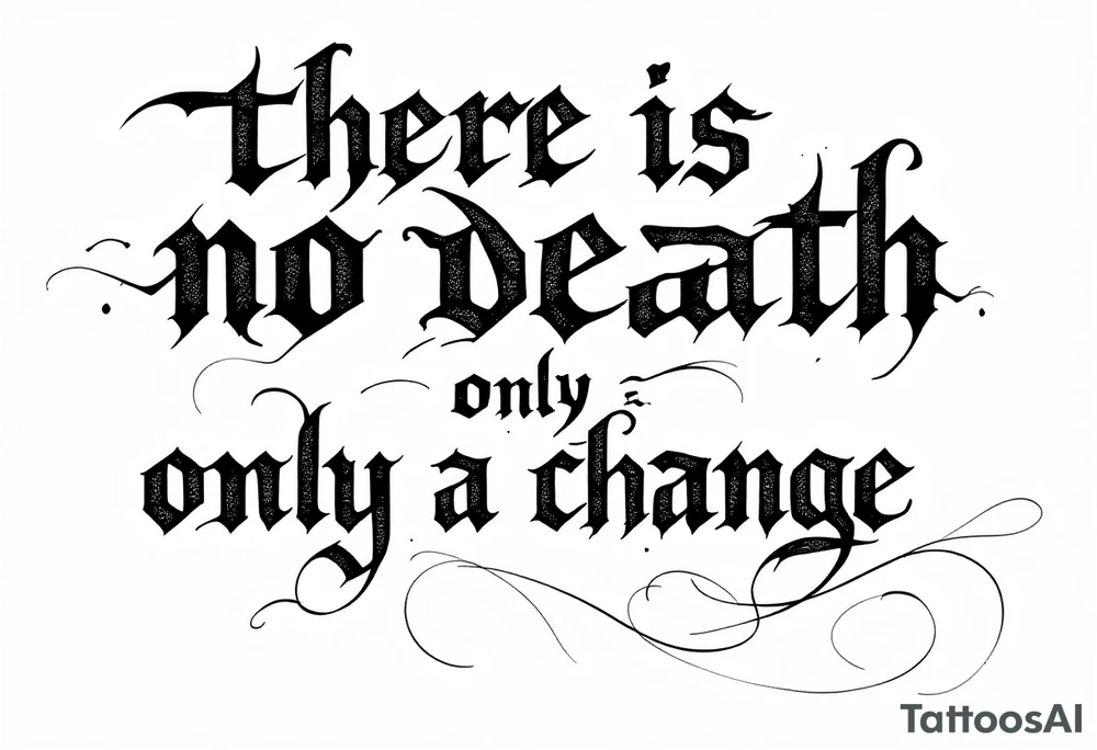 there is no death only a change of worlds tattoo idea