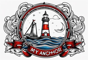 Lighthouse and anchor that says "MY BEACON MY ANCHOR" tattoo idea
