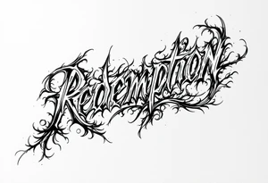 REDEMPTION  in handwritten, cursive, bold, gothic tattoo idea