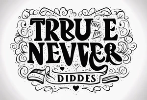 True love never dies tattoo idea