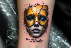 "Neni vsechno zlato, co se trpyti." — A shattered golden mask revealing a human face in grayscale beneath, with the quote in sleek black lettering along the jawline. tattoo idea