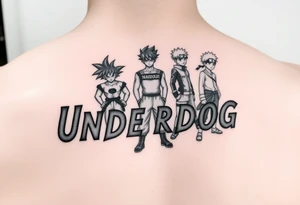 the word underdog in a cool font with 3 anime characters Goku ippo and Naruto one standing in the middle one standing on the right and one standing on the left
 on a shoulder tattoo idea
