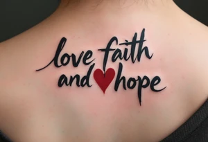 Brushstroke style tattoo in dark ink love faith hope with a crimson heart replacing the letter "o" in "love and hope". tattoo idea