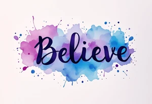 "Believe" in deep purple with a watercolor splash of blue and pink behind it, symbolizing creativity and the power of imagination. tattoo idea