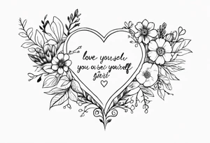 Love yourself first quote with flowers tattoo idea