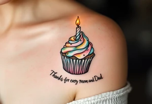 A candy-colored cupcake with a candle and the words “Thanks for Everything, Mom and Dad” in script. tattoo idea