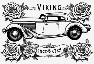 I want a tattoo of an old classic car and a skeleton with roses in the back with the name “Viking Customs” incorporated in the design tattoo idea