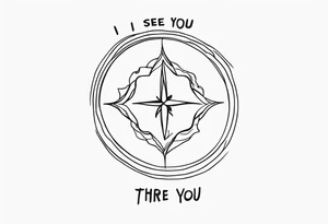 Quote “I see you there” tattoo idea