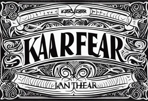“ karfear “ tattoo idea