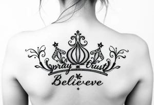 Pray, trust, believe, crown tattoo idea