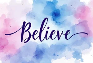 "Believe" in deep purple with a watercolor splash of blue and pink behind it, symbolizing creativity and the power of imagination. tattoo idea