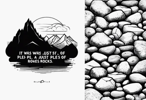 Quote “It was just a pile of rocks” with some mountain background tattoo idea