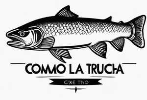 A small tattoo with a shaded trout and text that says, 'Como la trucha...' drawn with fine lines." tattoo idea