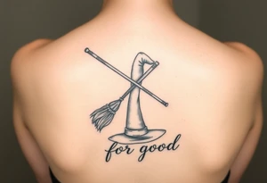 Wicked theme with a wand & broom crossing each other, then a witch hat. Then the lettering “for good” tattoo idea