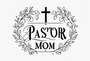 the words “Pastor Mom” in an image that reflects redemption and new life. tattoo idea