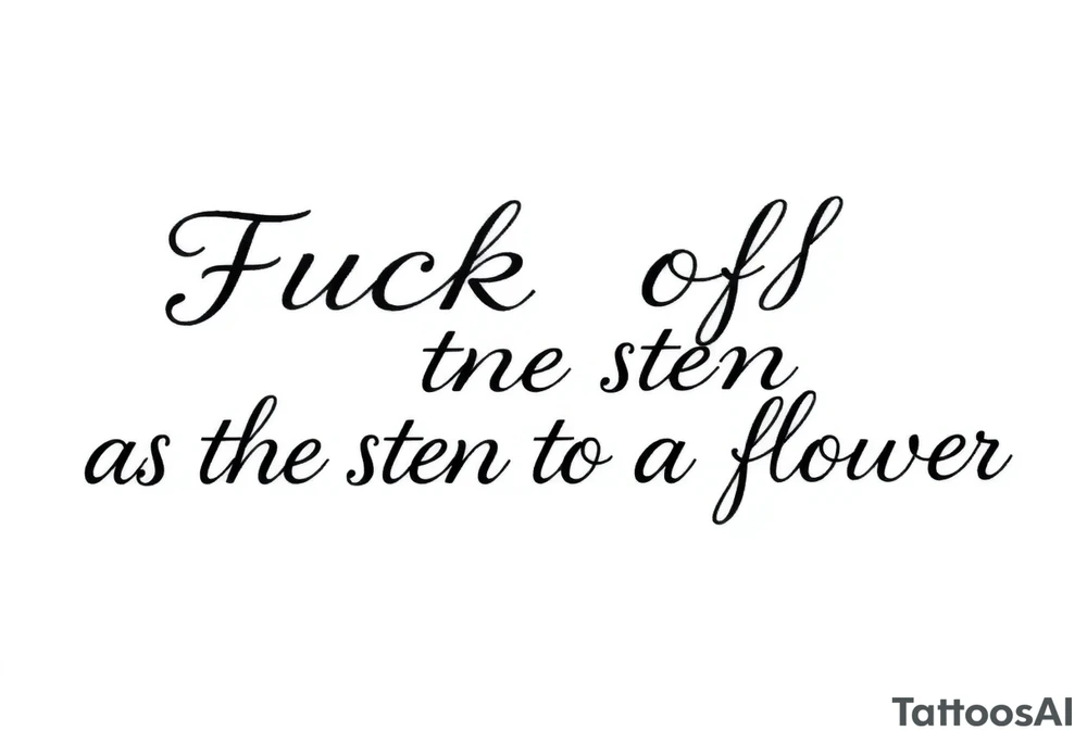 Fuck off as the stem to a flower tattoo idea