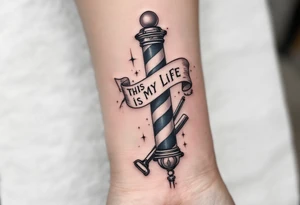 Barber pole with Razor 
           THIS IS MY LIFE tattoo idea