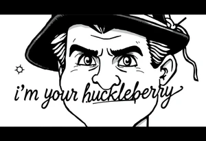 Val Kilmer cartoon doc holiday 
Movie saying “i”m your huckleberry” tattoo idea