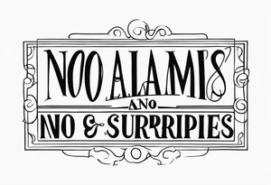 "no alarms and no surprises" in a handwritten font tattoo idea