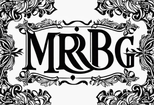 only letters "MRBG" tattoo idea