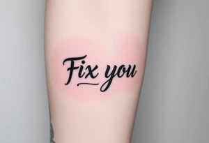 make a design with the title of the song Fix you by COldplay tattoo idea