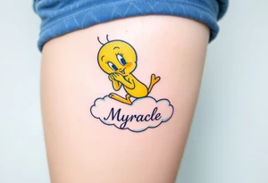 Tweety Bird on a cloud with his head in his hands looking up. Under the cloud in small capital letters is the name Myracle Blessing tattoo idea
