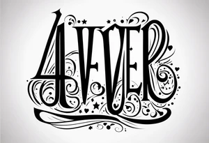 4ever tattoo idea