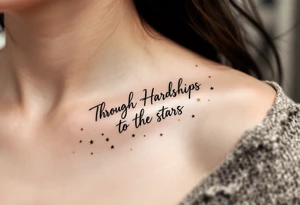 A minimal black line script of the english phrase “Through Hardships to the stars” is paired with tiny gold stars scattered along the collarbone. tattoo idea