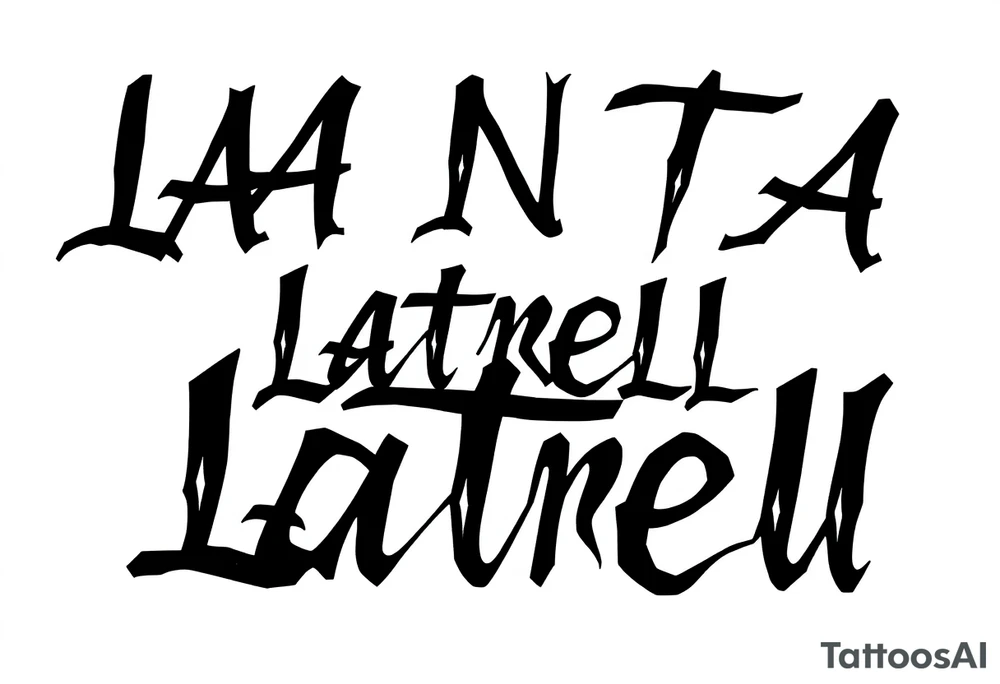 Gangsta cursive 
Lettering style fonts that say Latrell tattoo idea