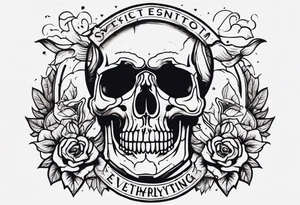 “Question everything”with a skull underneath tattoo idea