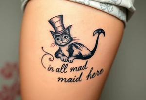 Cheshire cat, we are all mad here, top hat tattoo idea