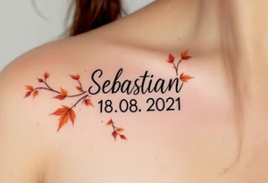 Sebastian 18. 08. 2021 – Burnt orange and deep red autumn leaves and branches surrounding Sebastian's birthdate, in a modern, bold font. tattoo idea