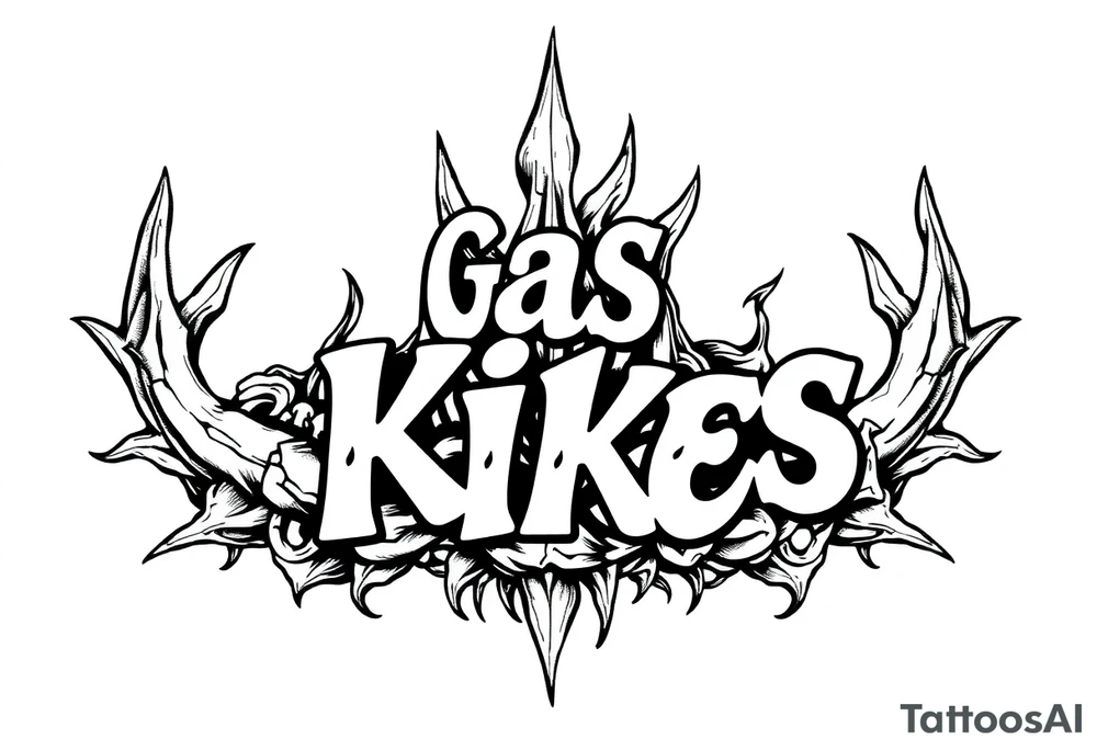“gas the kikes” tattoo idea