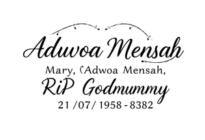a message saying: Mary "Adwoa" Mensah, RIP Godmummy, 21/07/1958 - 28/07/2023 tattoo idea