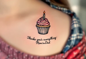 A candy-colored cupcake with a candle and the words “Thanks for Everything, Mom and Dad” in script. tattoo idea