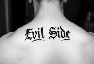 Tattoo saying Evil Side. black and white . Gangsta shaded outside letters tattoo idea