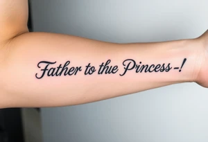 Father to the Princess tattoo idea