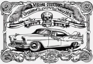 I want a tattoo of an old vintage open ceiling car and a skeleton in the back with the name “Viking Customs” incorporated in the design tattoo idea