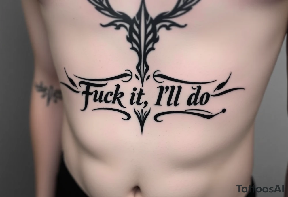 Unreadable “ Fuck it, I’ll do it” text on ribcage . 30 cm long. Kalligraphie mixed with neotribal style. tattoo idea